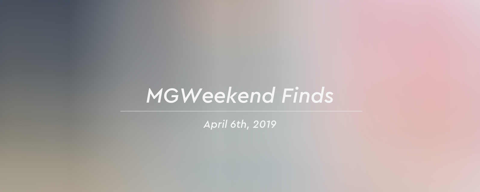 mgweekend finds 2019 04 06 header