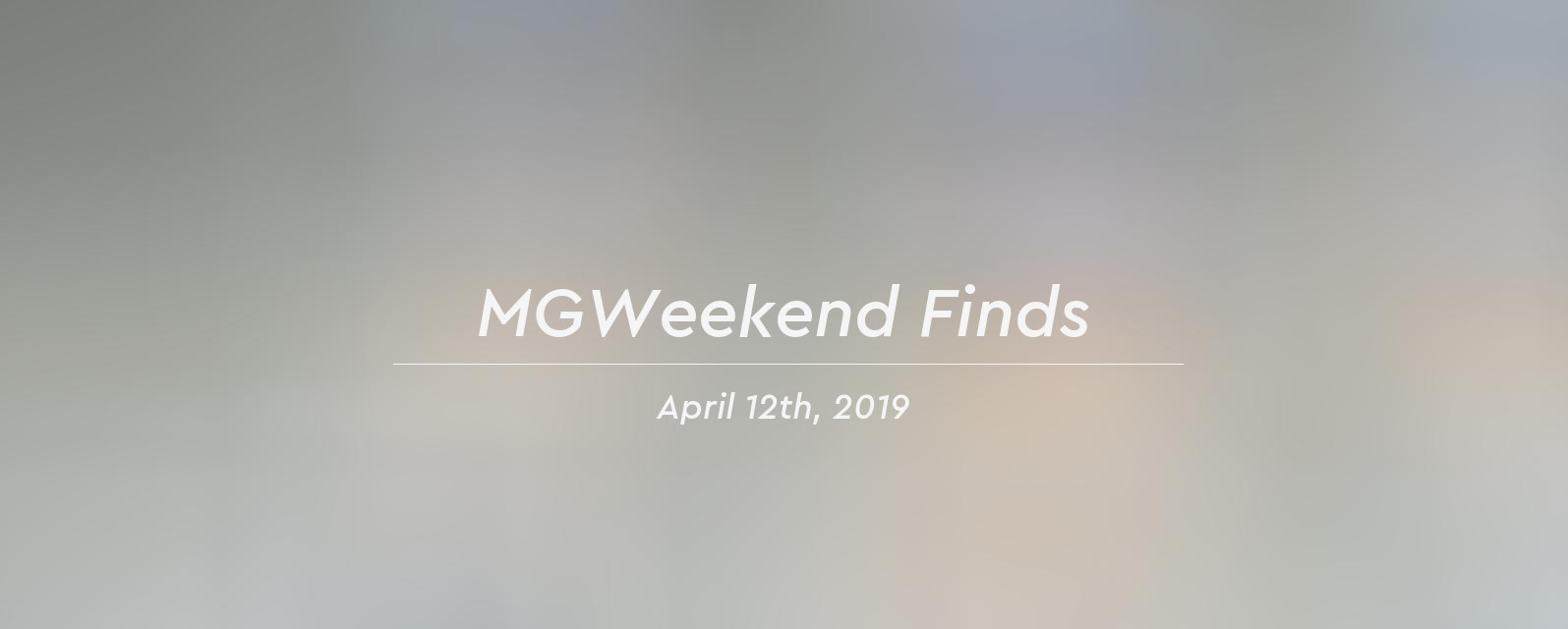 mgweekend finds 2019 04 12 header